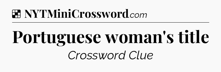 Solution: Portuguese woman's title - NYT Crossword