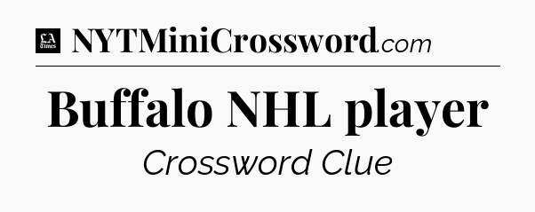 Buffalo NHL player - LA Times Crossword