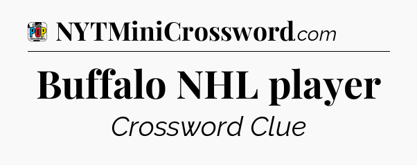 Buffalo NHL player Crossword Clue
