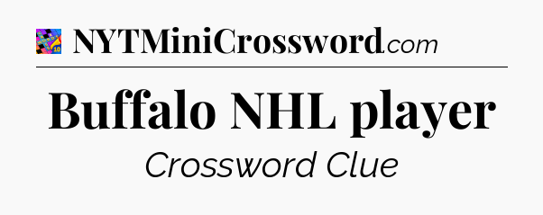 Buffalo NHL player Crossword Clue