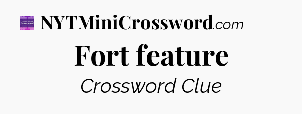 Fort feature - Thomas Joseph Crossword