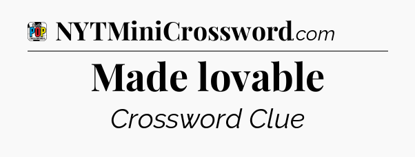 Made lovable Crossword Clue