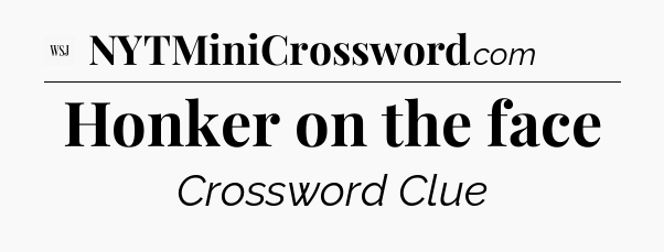 Honker on the face - WSJ Crossword