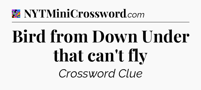Bird from Down Under that can't fly Crossword Clue