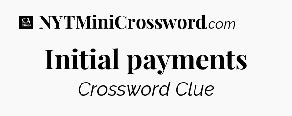 Initial payments - LA Times Crossword