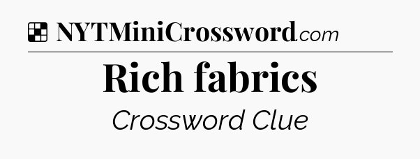 Solution: Rich fabrics - NYT Crossword