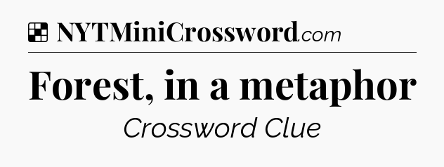 Solution: Forest, in a metaphor - NYT Crossword