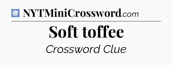 Soft toffee Puzzle Page Crossword Clue