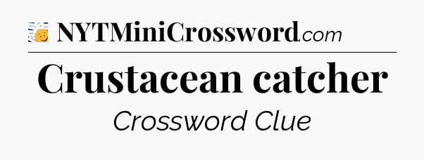 Crustacean catcher - 7 Little Words