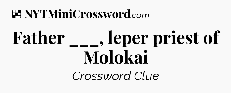 Solution: Father ___, leper priest of Molokai - NYT Crossword
