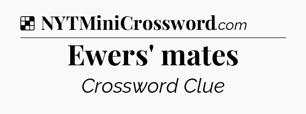 Solution: Ewers' mates - NYT Crossword
