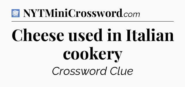 Cheese used in Italian cookery Puzzle Page Crossword Clue