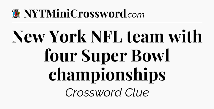 New York NFL team with four Super Bowl championships Crossword Clue