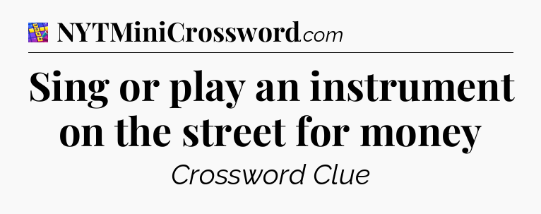 Sing or play an instrument on the street for money Codycross