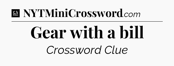 Gear with a bill - LA Times Crossword