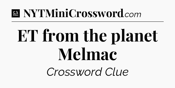 ET from the planet Melmac - LA Times Crossword