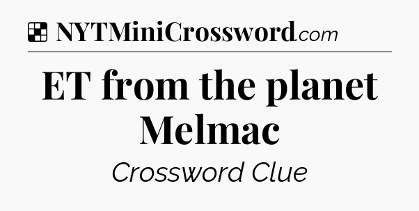 Solution: ET from the planet Melmac - NYT Crossword