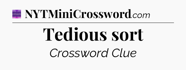 Tedious sort - Thomas Joseph Crossword