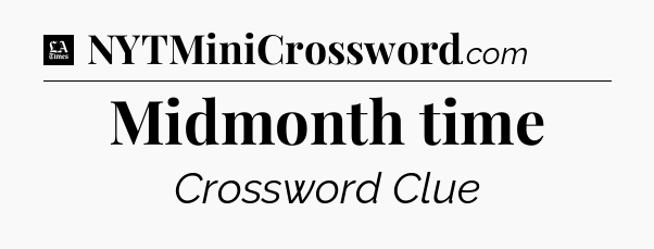 Midmonth time - LA Times Crossword