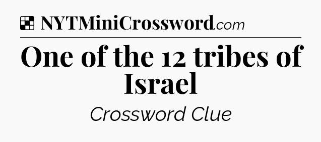 Solution: One of the 12 tribes of Israel - NYT Crossword