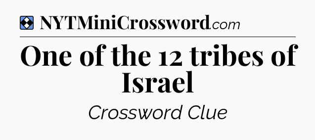 Solution: One of the 12 tribes of Israel - NYT Mini Crossword