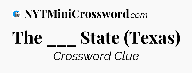 The ___ State (Texas) Crossword Clue