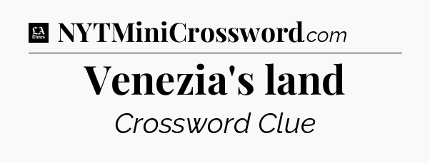 Venezia's land - LA Times Crossword