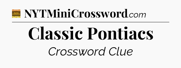 Classic Pontiacs - Eugene Sheffer Crossword