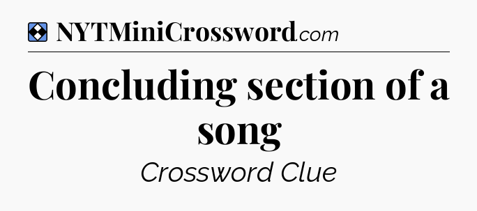 Solution: Concluding section of a song - NYT Mini Crossword