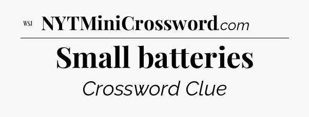 Small batteries - WSJ Crossword