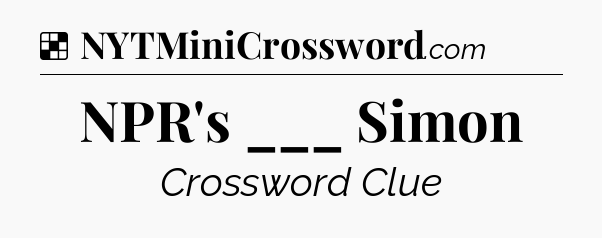 Solution: NPR's ___ Simon - NYT Crossword