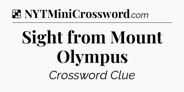 Solution: Sight from Mount Olympus - NYT Crossword