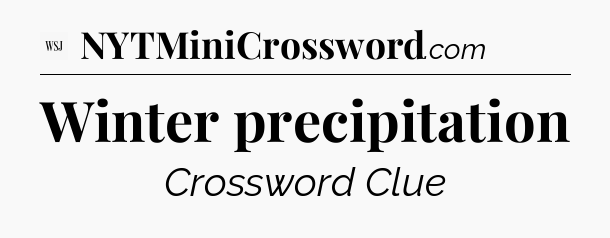 Winter precipitation - WSJ Crossword