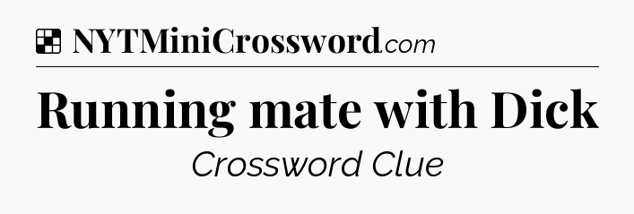 Solution: Running mate with Dick - NYT Crossword