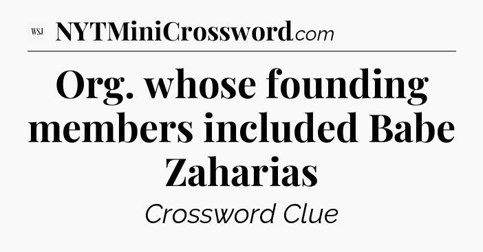 Org. whose founding members included Babe Zaharias - WSJ Crossword