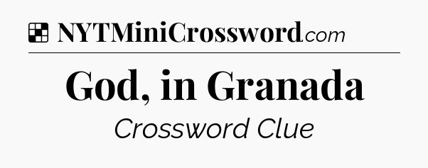 Solution: God, in Granada - NYT Crossword