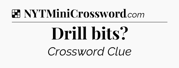 Solution: Drill bits - NYT Crossword