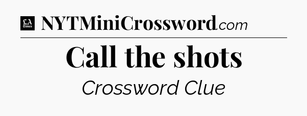 Call the shots - LA Times Crossword