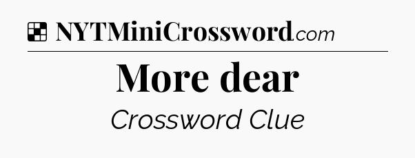 Solution: More dear - NYT Crossword