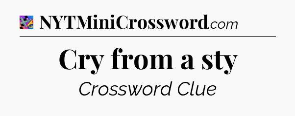 Cry from a sty Crossword Clue