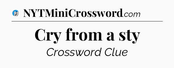 Cry from a sty Crossword Clue