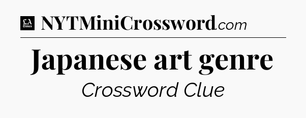Japanese art genre - LA Times Crossword