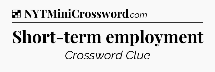 Solution: Short-term employment - NYT Crossword