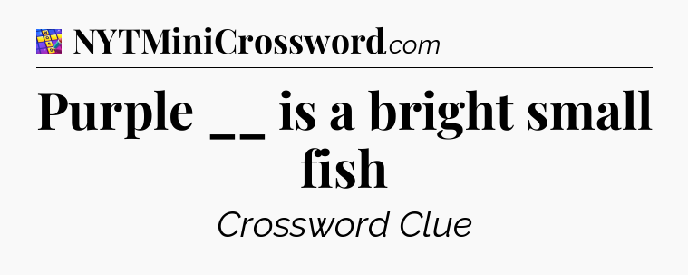 Purple __ is a bright small fish Codycross