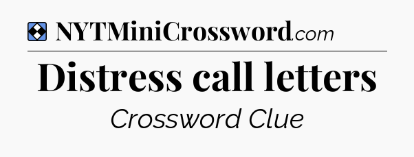 Solution: Distress call letters - NYT Mini Crossword