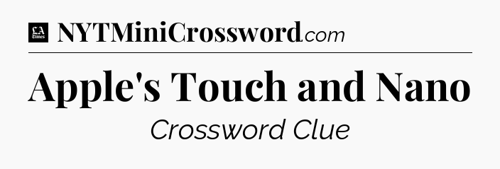 Apple's Touch and Nano - LA Times Crossword