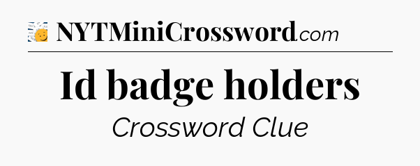 Id badge holders - 7 Little Words