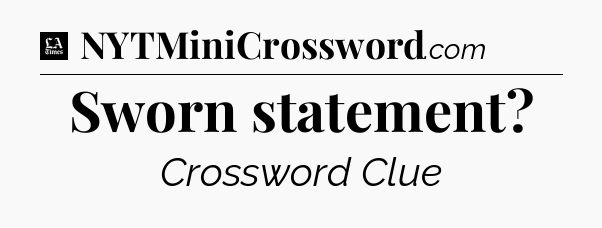 Sworn statement - LA Times Crossword