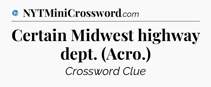 Certain Midwest highway dept. (Acro.) Crossword Clue