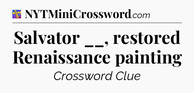 Salvator __, restored Renaissance painting Codycross